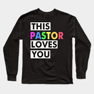 This Pastor Loves You Proud Ally Gay Pride Parade Queer Long Sleeve T-Shirt